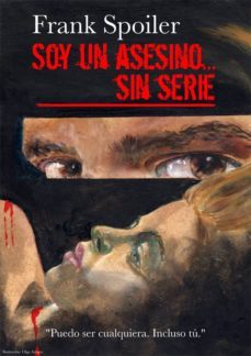 soy un asesino... sin serie (ebook)-frank spoiler-9781494338336