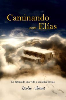 caminando con elias: la fabula de una vida y un alma plenas (ebook)-doobie shemer-9781507111536