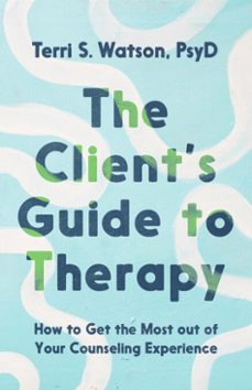 the client's guide to therapy (ebook)-terri s. watson-9781514008836