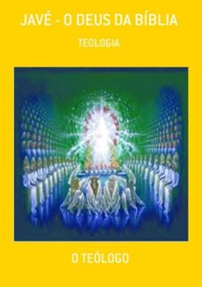javé - o deus da bíblia (ebook)-o teólogo-9781523717736
