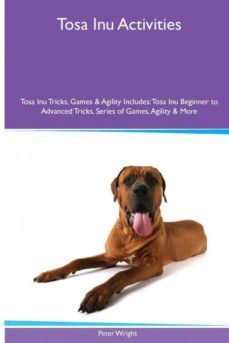 tosa inu  activities tosa inu tricks games  agility includes-9781526902436