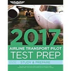 airline transport pilot test prep 2017: study & prepare: pass you r test and know what is essential to become a safe, competent pilot - from the most trusted source in aviation training-9781619543836