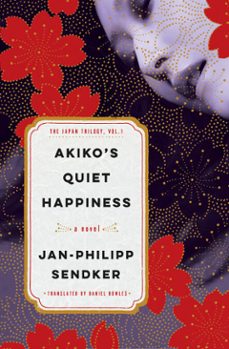 akiko's quiet happiness (ebook)-jan-philipp sendker-9781635425536