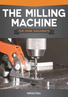 the milling machine for home machinists (ebook)-harold hall-9781637410936