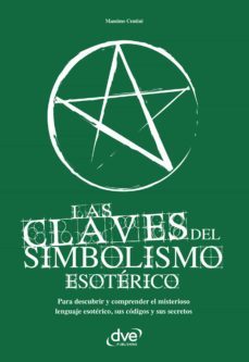 las claves del simbolismo esoterico. para descubrir y comprender el misterioso lenguaje esoterico, sus codigos y sus secretos (ebook)-m. centini-9781683255536