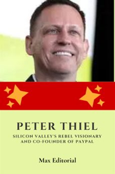 peter thiel: silicon valley's rebel visionary and co-founder of paypal (ebook)-max editorial-9781779718136