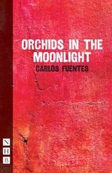 orchids in the moonlight-carlos fuentes-9781780019536