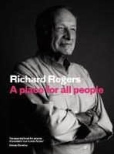 a place for all people: life, architecture and the fair society-richard rogers-richard brown-9781782116936