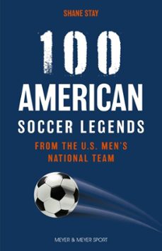 100 american soccer legends (ebook)-shane stay-9781782555636