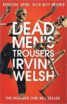 dead men s trousers-irvine welsh-9781784708436