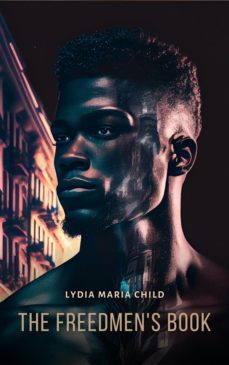 the freedmen's book (ebook)-lydia maria child-9781787365636