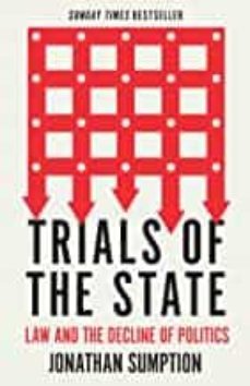 trials of the state: law and the decline of politics-jonathan sumption-9781788163736