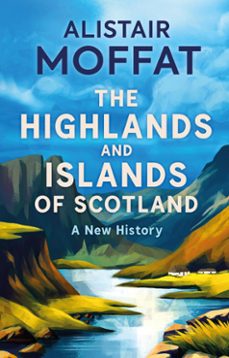 the highlands and islands of scotland (ebook)-alistair moffat-9781788856836