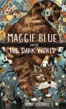 maggie blue and the dark world (shortlisted for the 2021 costa children s book award)-anna goodall-9781913101336