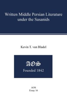 written middle persian literature under the sasanids (ebook)-kevin van bladel-9781955357036
