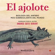 el ajolote (audiolibro)-andres cota hiriart-9781964915036