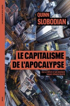 le capitalisme de lapocalypse (ebook)-quinn slobodian-9782021451436
