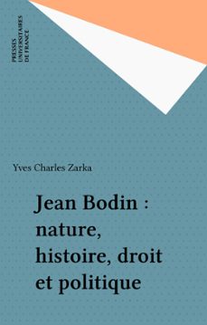 jean bodin : nature, histoire, droit et politique (ebook)-yves charles zarka-9782130673736