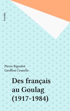 des français au goulag (1917-1984) (ebook)-pierre rigoulot-geoffroi crunelle-9782213694436