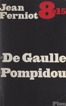 8 h 15, de de gaulle a pompidou (ebook)-jean ferniot-9782259302036