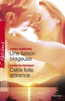 une liaison orageuse - cette folle attirance (harlequin passions) (ebook)-lynda sandoval-christie ridgway-9782280274036