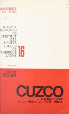 le cuzco a la fin du xviie et au debut du xviiie siècle (ebook)-michèle colin-9782307503736