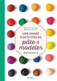 une année d'activités de pâte à modeler : maternelle-joana da silva groz-9782366381436