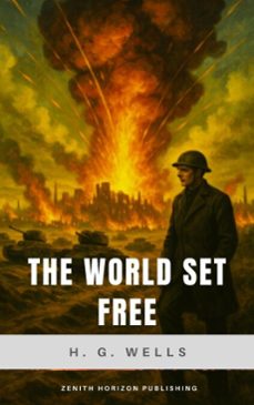 the world set free (ebook)-h. g. wells-zenith horizon publishing-9782384238736