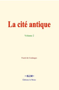 la cite antique - volume 2 (ebook)-fustel de coulanges-9782386262036