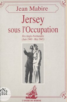 jersey sous l'occupation : iles anglo-normandes (juin 1940-mai 1945) (ebook)-jean mabire-9782402351836