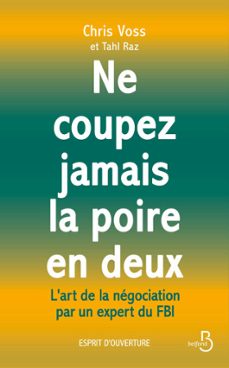 ne coupez jamais la poire en deux - l'art de la negociation par un expert du fbi (ebook)-chris voss-tahl raz-9782714405036