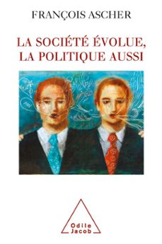 la societe  evolue, la politique aussi (ebook)-françois ascher-9782738184436