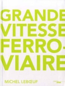 grande vitesse ferroviaire-michael leboeuf-9782749134536