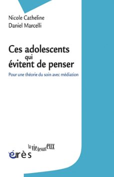 ces adolescents qui evitent de penser (ebook)-nicole catheline-daniel marcelli-9782749230436