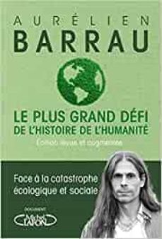 le plus grand defi de l histoire de l humanite : face a la catastrophe ecologique et sociale-aurelien barrau-9782749942636