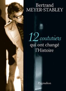 12 couturiers qui ont change l'histoire (ebook)-bertrand meyer stabley-9782756414836