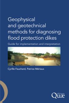 geophysical and geotechnical methods for diagnosing flood protection dikes (ebook)-cyrille fauchard-patrice mériaux-9782759212736