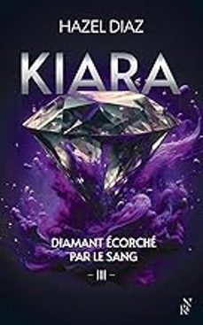 kiara, diamant écorché par le sang. vol. 3-hazel diaz-9782809849936