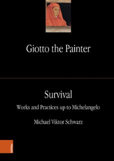 giotto the painter. volume 3: survival (ebook)-michael viktor schwarz-9783205217336
