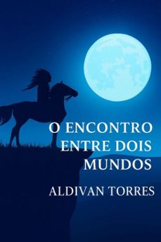 o encontro entre dois mundos (ebook)-aldivan teixeira torres-9783565084036