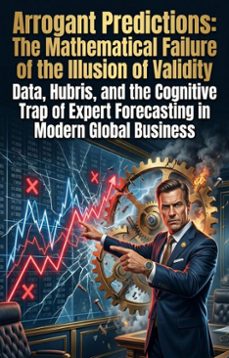 arrogant predictions: the mathematical failure of the illusion of validity (ebook)-rachel b. smith-9783565381036