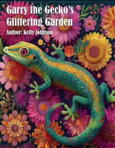 garry the gecko's glittering garden (ebook)-kelly johnson-kelly johnson-9783692286136