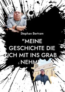 "meine geschichte die ich mit ins grab nehme" (ebook)-stephan bertram-9783695772636