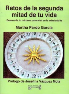 retos de la segunda mitad de tu vida: desarrolla tu maximo potencial en la edad adulta-martha pardo garcia-9786070507236