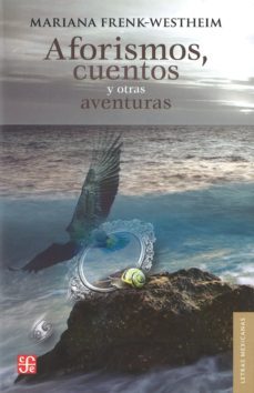 aforismos, cuentos y otras aventuras-mariana frenk westheim-9786071613936