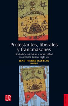 protestantes, liberales y francmasones (ebook)-jean pierre bastian-9786071625236
