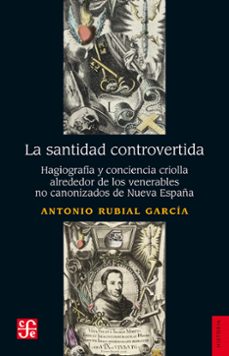 la santidad controvertida (ebook)-antonio rubial garcia-9786071630636