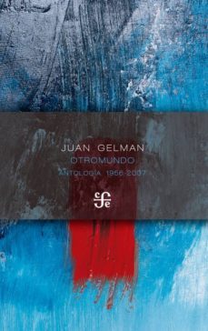 otromundo: antologia 1956-2007-juan gelman-9786071650436