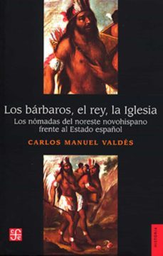 los barbaros, el rey, la iglesia (ebook)-carlos manuel valdes-9786071675026