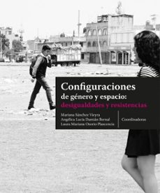configuraciones de genero y espacio: desigualdades y resistencias (ebook)-9786073068536